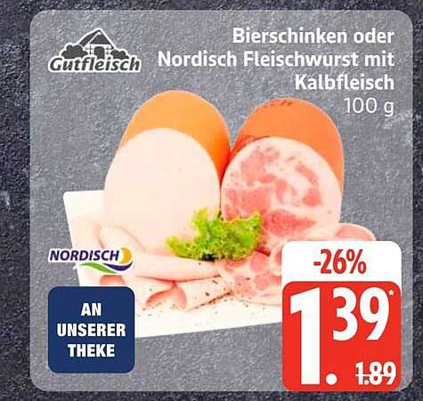 Bierschinken oder Nordisch Fleischwurst mit Kalbfleisch 100 g