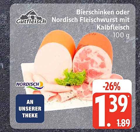 Bierschinken oder Nordisch Fleischwurst mit Kalbfleisch 100 g
