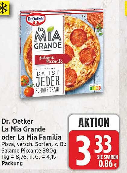 Dr. Oetker La Mia Grande oder La Mia Familia Pizza, versch. Sorten, z. B.: Salame Piccante 380g 1kg = 8,76, n. G. = 4,19 Packung