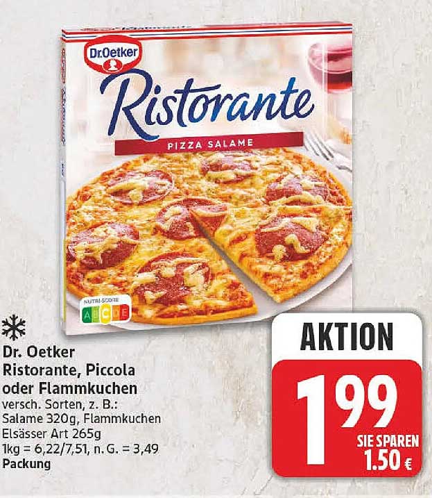 Dr. Oetker Ristorante, Piccola oder Flammkuchen versch. Sorten, z. B.: Salame 320g, Flammkuchen Elsässer Art 265g 1kg = 6,22/7,51, n. G. = 3,49 Packung