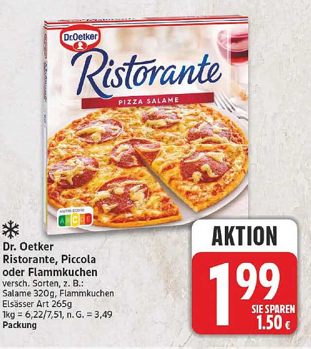 Dr. Oetker Ristorante, Piccola oder Flammkuchen versch. Sorten, z. B.: Salame 320g, Flammkuchen Elsässer Art 265g 1kg = 6,22/7,51, n. G. = 3,49 Packung