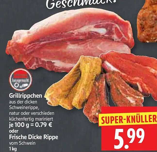 Grillrippchen aus der dicken Schweinerippe, natur oder verschieden küchenfertig mariniert, je 100 g = 0.79 € oder Frische Dicke Rippe vom Schwein 1 kg