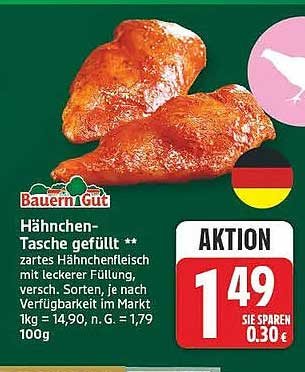 Hähnchen-Tasche gefüllt ** zartes Hähnchenfleisch mit leckerer Füllung, versch. Sorten, je nach Verfügbarkeit im Markt 1kg = 14,90, n.G. = 1,79 100g
