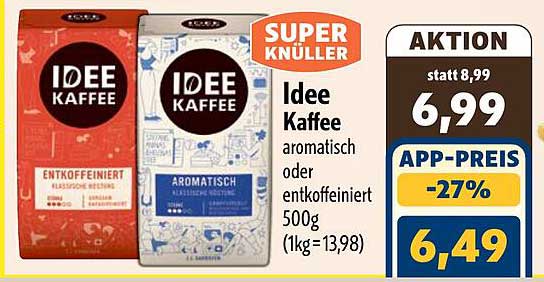Idee Kaffee aromatisch oder entkoffeiniert 500g (1kg=13,98)