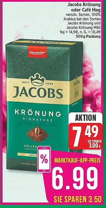 Jacobs Krönung oder Café Hag versch. Sorten, 100% Arabica bei den Sorten Jacobs Krönung und Jacobs Krönung Mild 1kg = 14,98, n. G. = 10,49 500g Packung
