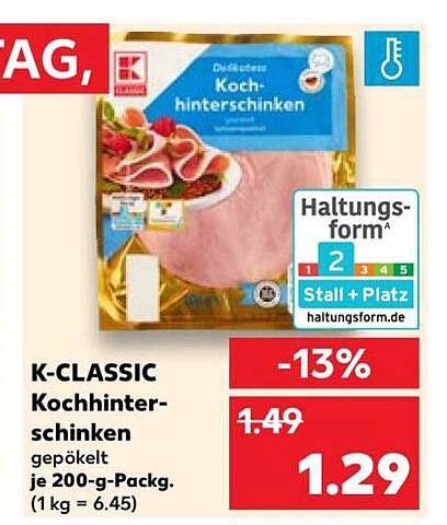 K-CLASSIC Kochhinterschinken gepökelt je 200-g-Packg. (1 kg = 6.45)