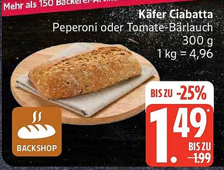 Käfer Ciabatta Peperoni oder Tomate-Bärlauch 300 g 1 kg = 4,96