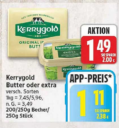 Kerrygold Butter oder extra versch. Sorten 1kg = 7,45/5,96, n. G. = 3,49, 200/250g Becher/250g Stück