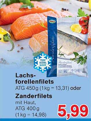 Lachs-forellenfilets ATG 450 g (1 kg = 13,31) oder Zanderfilets mit Haut, ATG 400 g (1 kg = 14,98)