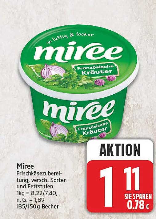 Miree Frischkäsezubereitung, versch. Sorten und Fettstufen 1kg = 8,22/7,40, n. G. = 1,89 135/150g Becher