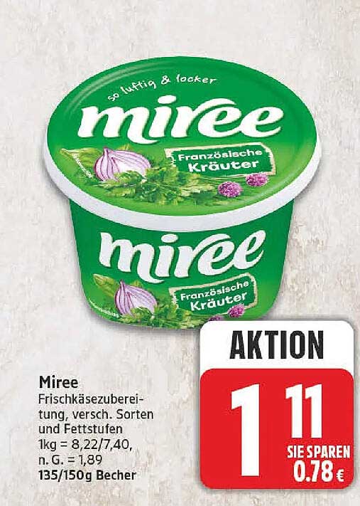 Miree Frischkäsezubereitung, versch. Sorten und Fettstufen 1kg = 8,22/7,40, n. G. = 1,89 135/150g Becher