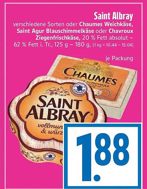 Saint Albray verschiedene Sorten oder Chaumes Weichkäse, Saint Agur Blauschimmelkäse oder Chavroux Ziegenfrischkäse, 20 % Fett absolut – 62 % Fett i. Tr., 125 g – 180 g (1 kg = 10.44 – 15.04)