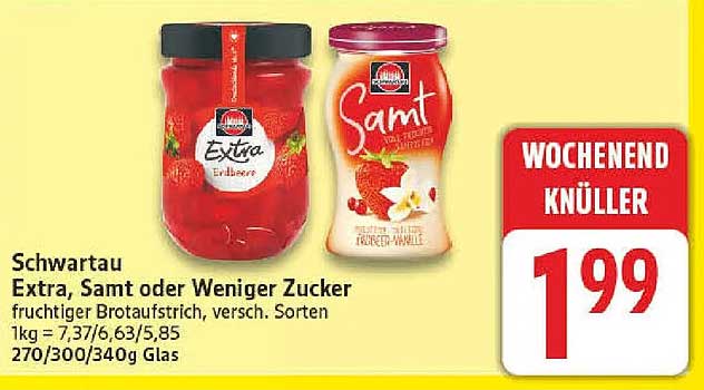 Schwartau Extra, Samt oder Weniger Zucker fruchtiger Brotaufstrich, versch. Sorten 1kg = 7,37/6,63/5,85 270/300/340g Glas