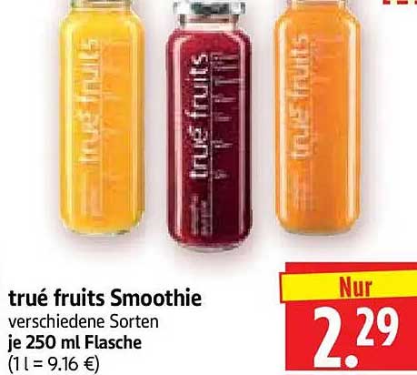 trué fruits Smoothie verschiedene Sorten je 250 ml Flasche (1 l = 9.16 €)