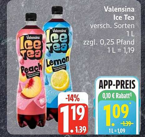 Valensina Ice Tea versch. Sorten 1 L zzgl. 0,25 Pfand 1 L = 1,19 APP-PREIS 0,10 € Rabatt¹ 1,09