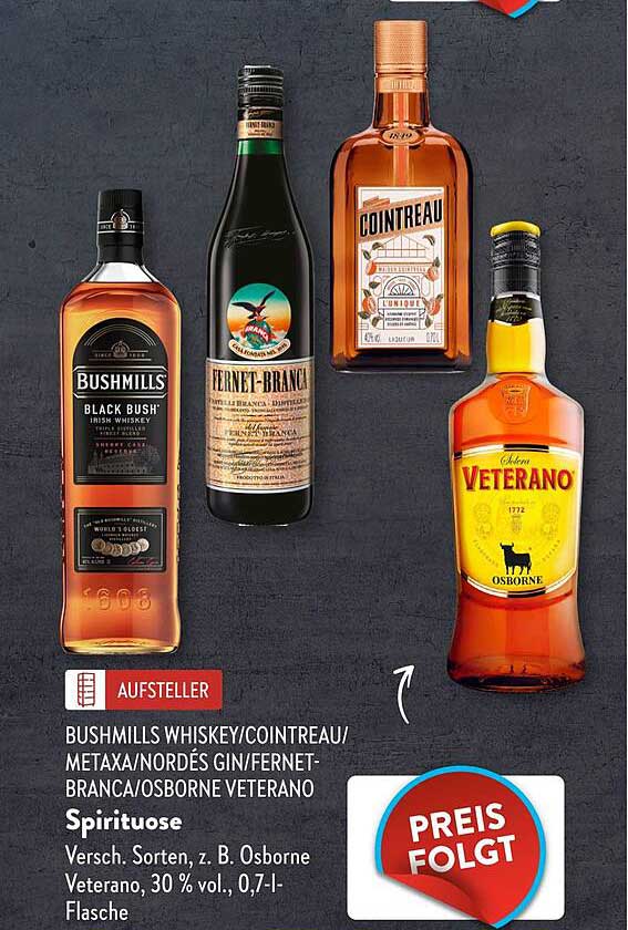 Bushmills Whiskey/Cointreau/Metaxa/Nordés Gin/Fernet-Branca/Osborne Veterano