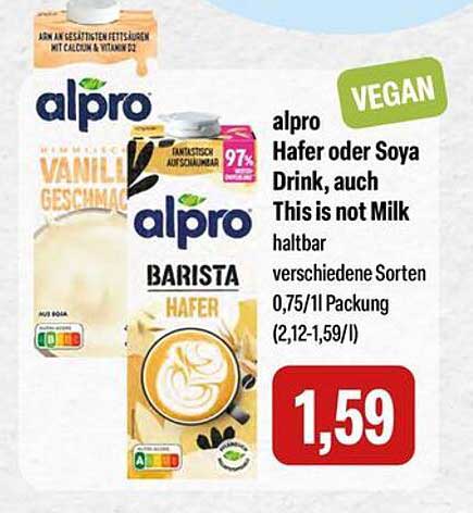 alpro Hafer oder Soya Drink, auch This is not Milk