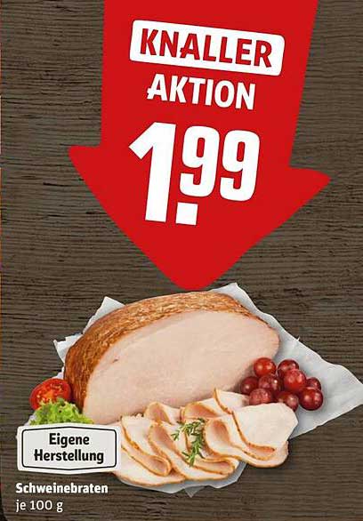 Schweinebraten je 100 g - Knaller Aktion!