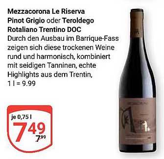Mezzacorona Le Riserva Pinot Grigio oder Teroldego Rotaliano Trentino DOC