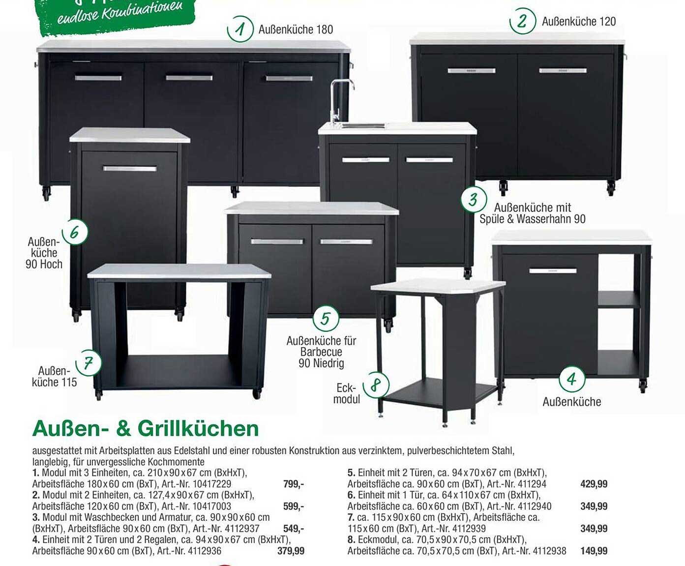 Außenküche 180  
Außenküche 120  
Außenküche 90 Hoch  
Außenküche mit Spüle & Wasserhahn 90  
Außenküche für Barbecue 90 Niedrig  
Außenküche 115  
Eck-modul  
Außenküche