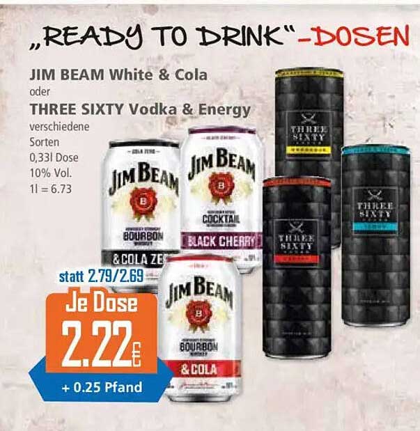 Jim Beam White & Cola oder Three Sixty Vodka & Energy - Ready to Drink-Dosen