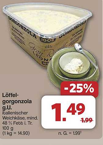 Löffelgorgonzola g.U. italienischer Weichkäse, mind. 48% Fett i. Tr. 100 g