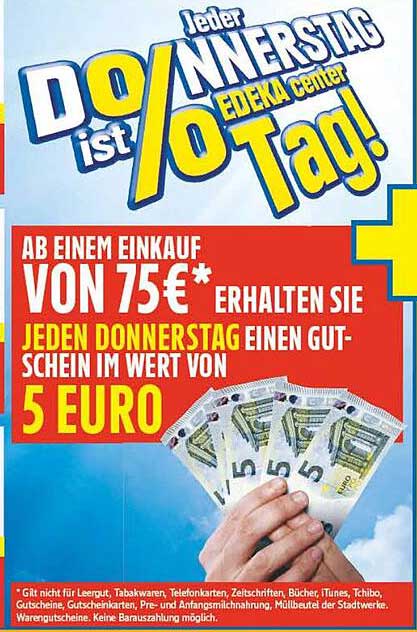 Jeder Donnerstag ist EDEKA Center Tag! Ab einem Einkauf von 75€ erhalten Sie einen Gutschein im Wert von 5€