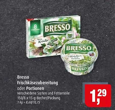 Bresso Frischkäsezubereitung oder Portionen verschiedene Sorten und Fettanteile 150/8 x 15-g-Becher/Packung 1 kg = 8,60/10,75