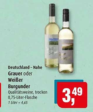 Deutschland - Nahe Grauer oder Weißer Burgunder Qualitätsweine, trocken 0,75-Liter-Flasche 1 Liter = 4,65