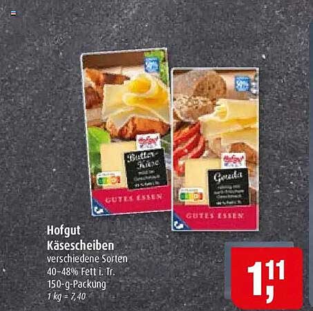 Hofgut Käsescheiben verschiedene Sorten 40-48% Fett i. Tr. 150-g-Packung 1 kg = 7,40