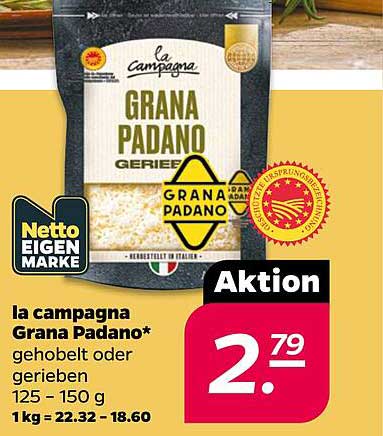 la campagna Grana Padano* gehobelt oder gerieben 125 - 150 g