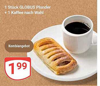 1 Stück GLOBUS Plunder + 1 Kaffee nach Wahl