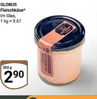 GLOBUS Fleischkäse im Glas - 300 g für nur 2,90 €