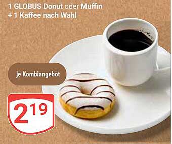 1 GLOBUS Donut oder Muffin + 1 Kaffee nach Wahl