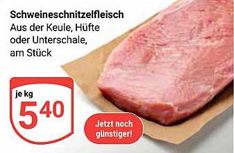 Schweineschnitzelfleisch - Aus der Keule, Hüfte oder Unterschale, am Stück