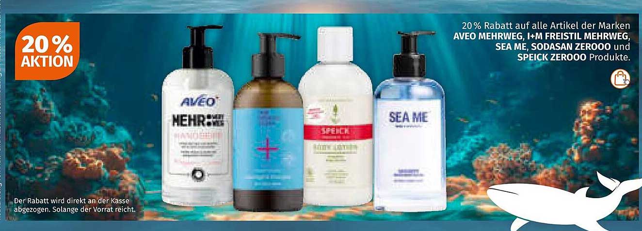 20% Rabatt auf alle Artikel der Marken AVEO MEHRWEG, I+M FREISTIL MEHRWEG, SEA ME, SODASAN ZEROO und SPEICK ZEROO Produkte