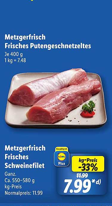 Metzgerfrisch Frisches Putengeschnetzeltes und Schweinefilet