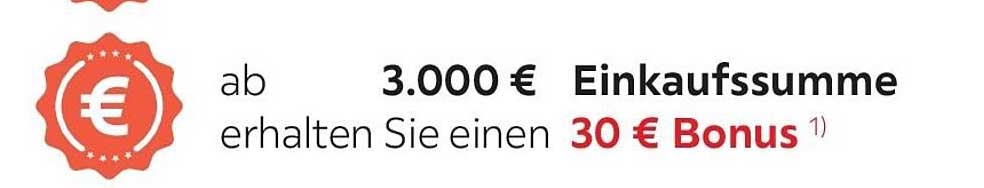 ab 3.000 € Einkaufssumme erhalten Sie einen 30 € Bonus