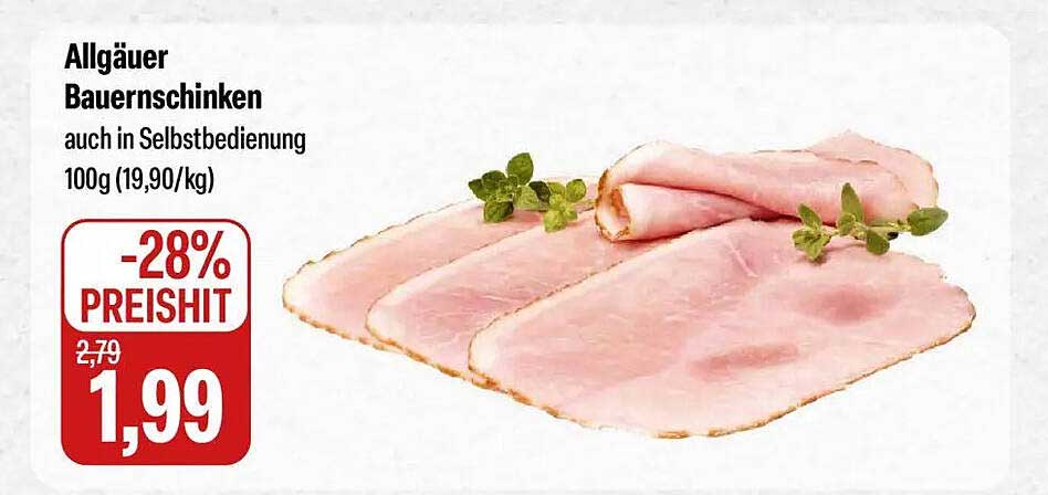 Allgäuer Bauernschinken auch in Selbstbedienung 100g (19,90 /kg)
