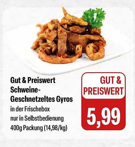 Gut & Preiswert Schweine-Geschnetzeltes Gyros in der Frischebox nur in Selbstbedienung 400g Packung (14,98/kg)