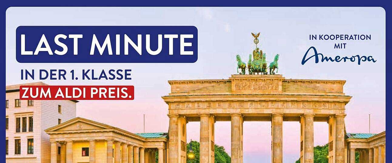 LAST MINUTE IN DER 1. KLASSE ZUM ALDI PREIS.