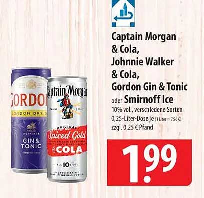 Captain Morgan & Cola, Johnnie Walker & Cola, Gordon Gin & Tonic oder Smirnoff Ice nur für 1,99 €