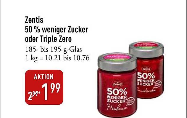 Zentis 50 % weniger Zucker oder Triple Zero