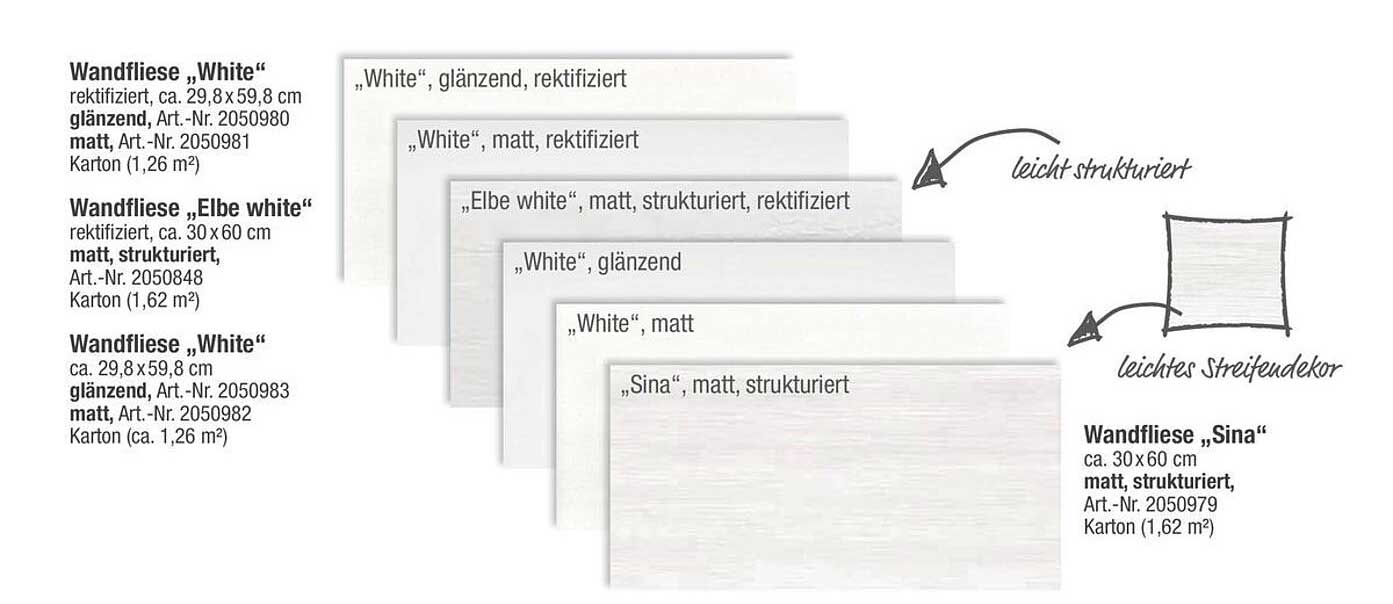Wandfliese „White“  
Wandfliese „Elbe white“  
Wandfliese „Sina“  
