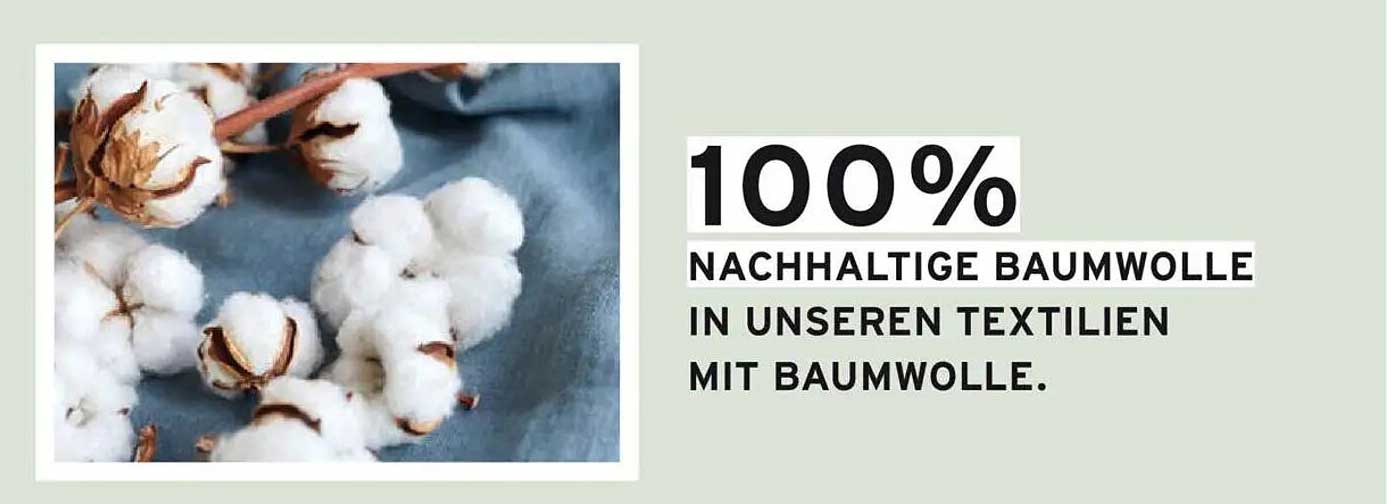 100% nachhaltige Baumwolle in unseren Textilien mit Baumwolle