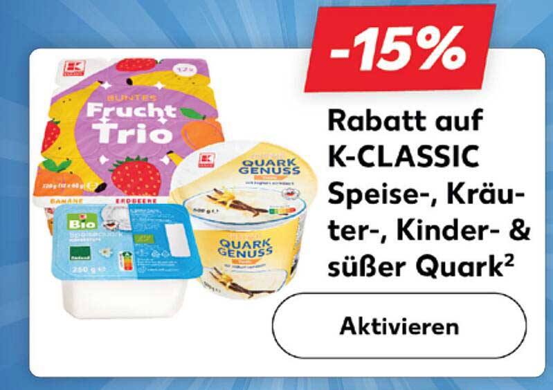15% Rabatt auf K-CLASSIC Speise-, Kräuter-, Kinder- & süßer Quark