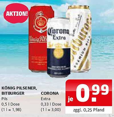 KÖNIG PILSENER, BITBURGER & CORONA – Aktion 0,99 € je Dose