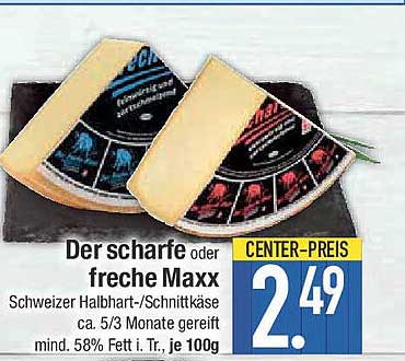 Der scharfe oder freche Maxx - Schweizer Halbhart-/Schnittkäse