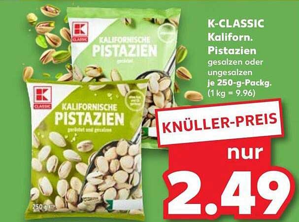 K-CLASSIC Kaliforn. Pistazien gesalzen oder ungesalzen je 250-g-Packg.