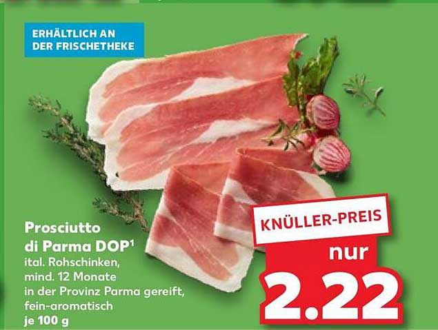 Prosciutto di Parma DOP¹ ital. Rohschinken, mind. 12 Monate in der Provinz Parma gereift, fein-aromatisch je 100 g